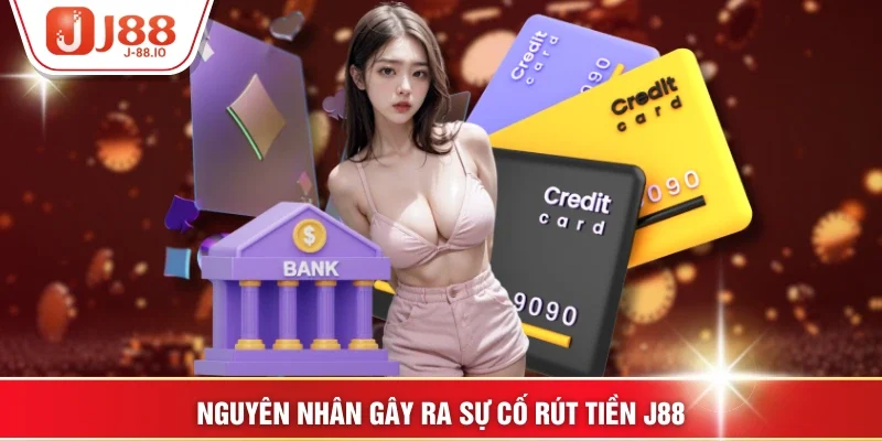 Nguyên nhân gây ra sự cố rút tiền J88