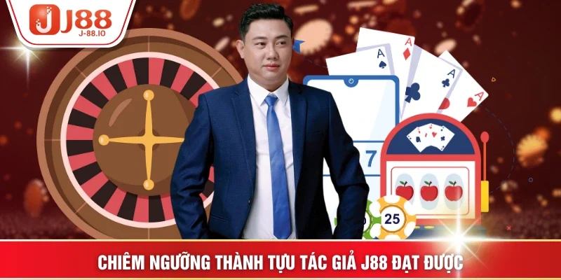 Chiêm ngưỡng thành tựu tác giả J88 đạt được