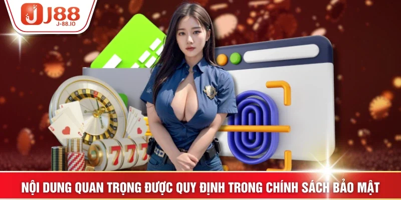 Nội dung quan trọng được quy định trong Chính sách bảo mật