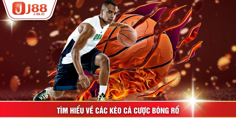 Tìm hiểu về các kèo cá cược bóng rổ
