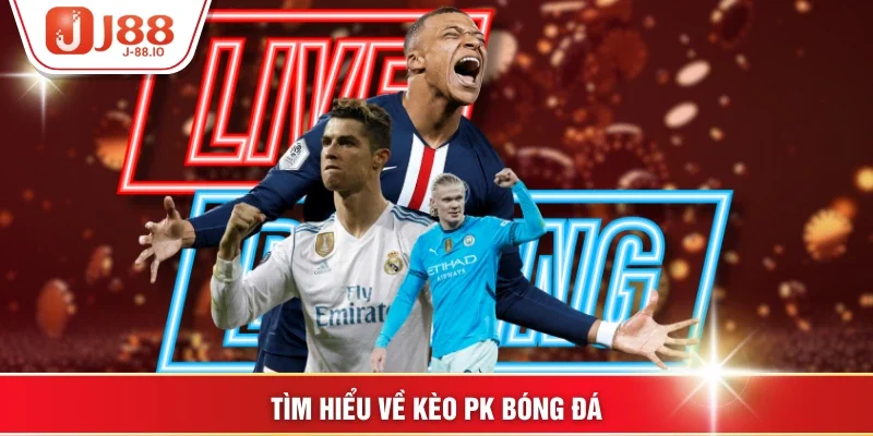 Tìm hiểu về kèo PK bóng đá